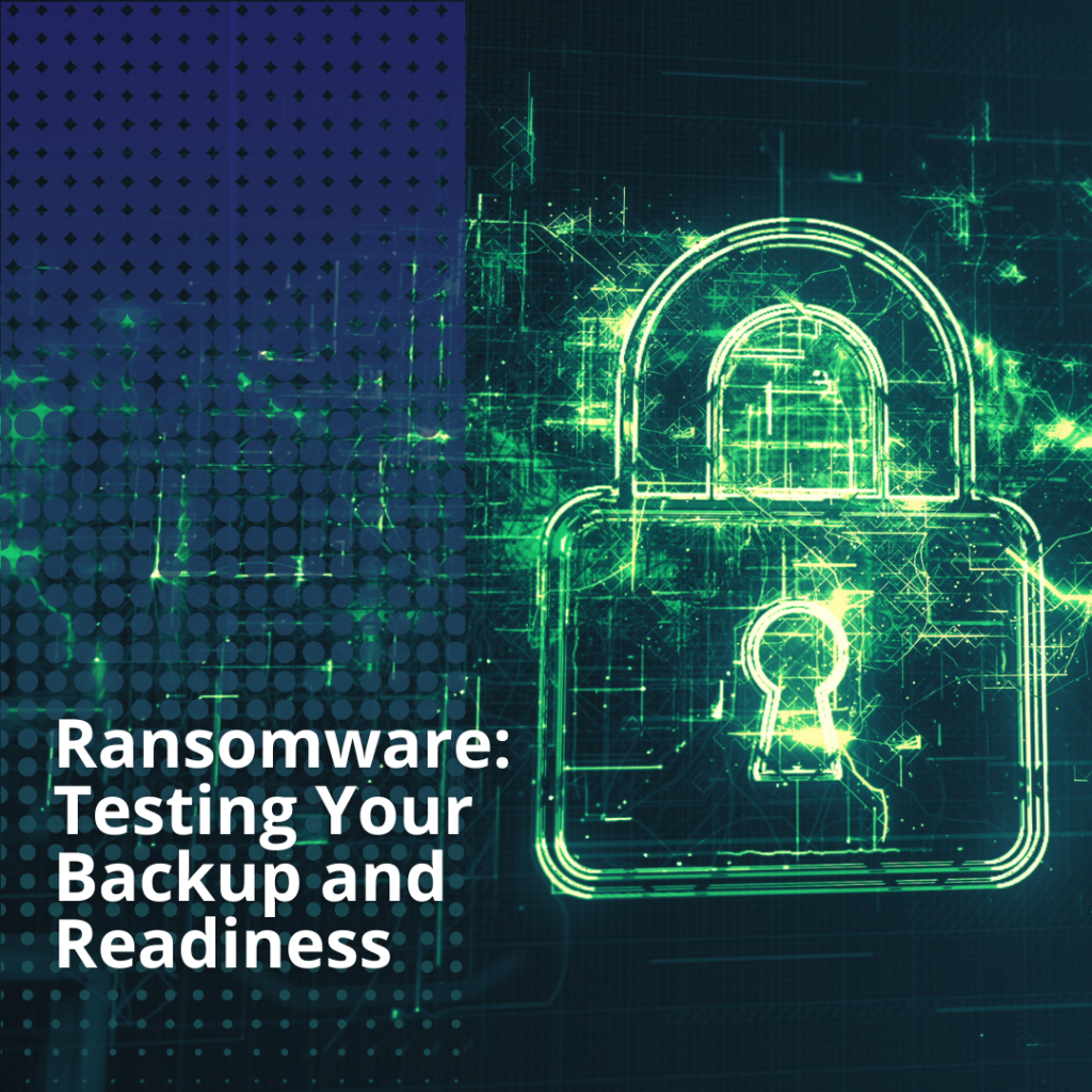 Ransomware: Testing Your Backup and Readiness