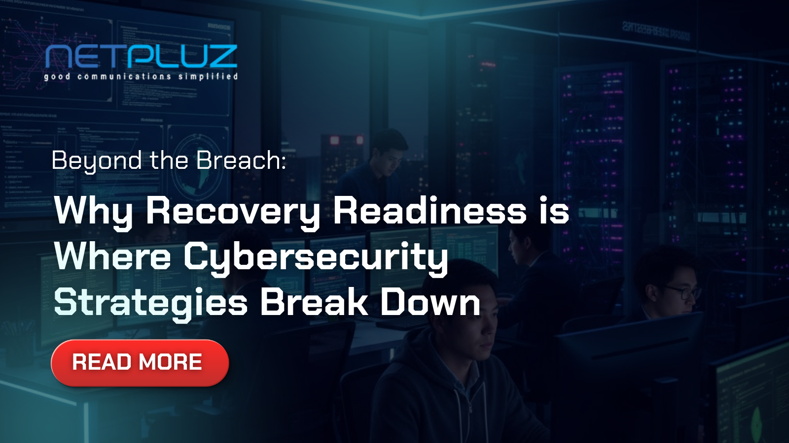 Why Recovery Readiness is Where Cybersecurity Strategies Break Down
