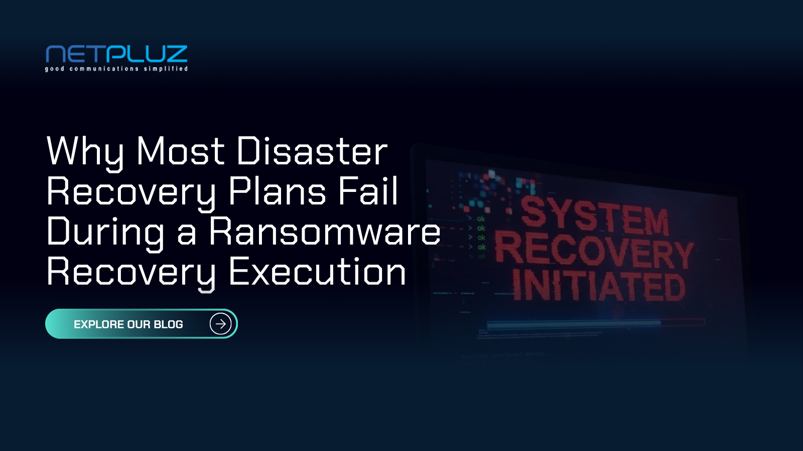 Why Most Disaster Recovery Plans Fail During a Ransomware Recovery Execution